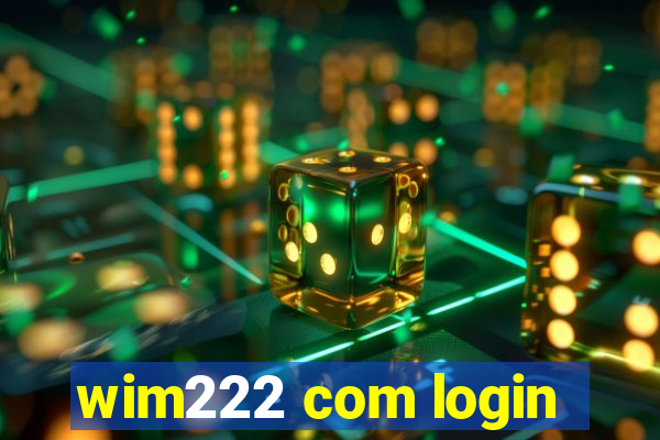 wim222 com login